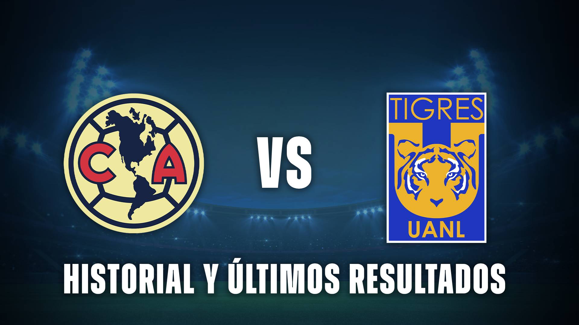 América vs Tigres historial