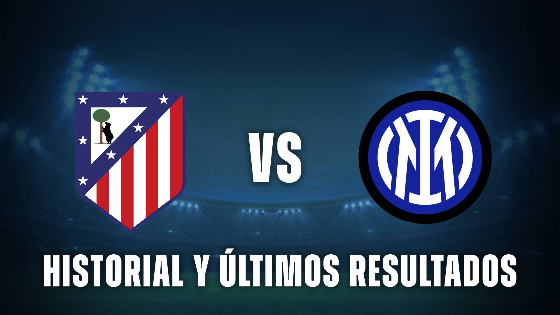 Atlético de Madrid vs Inter historial