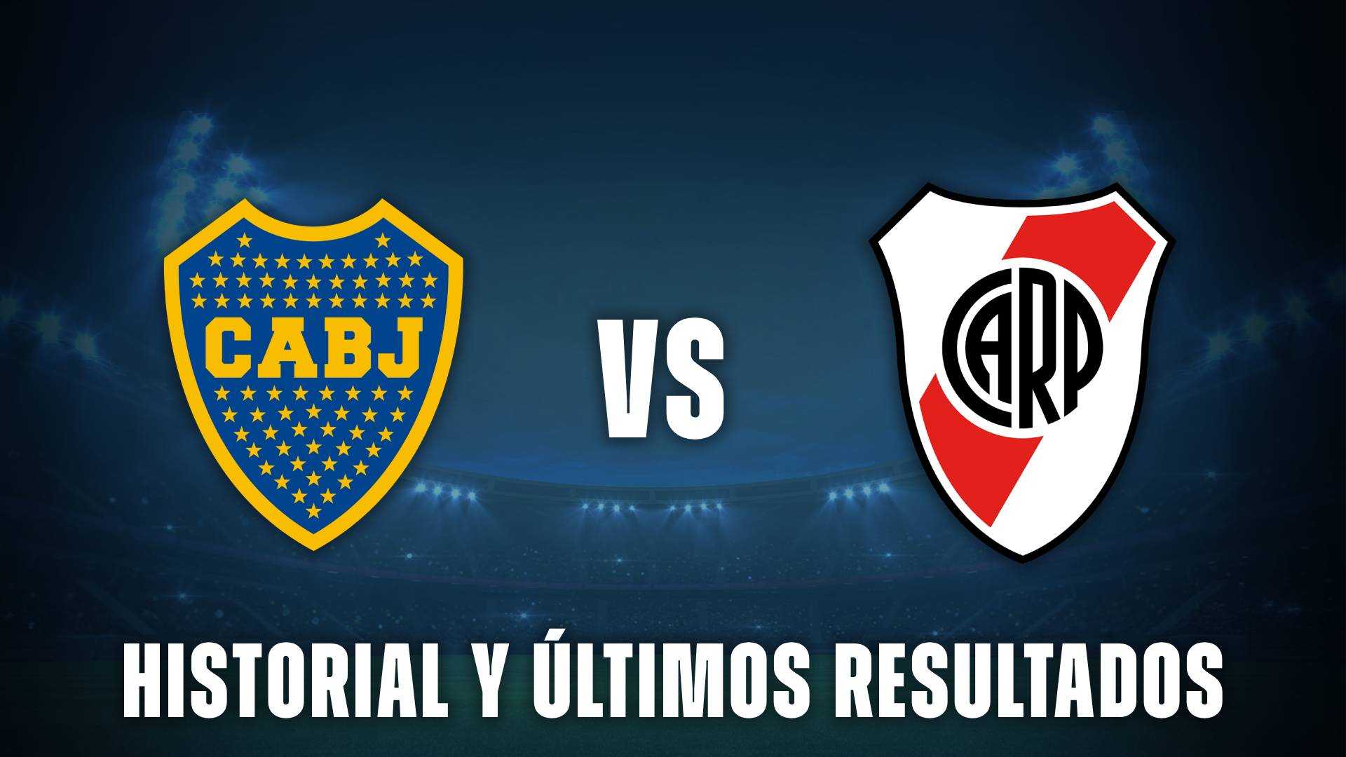 Boca vs River historial últimos resultados
