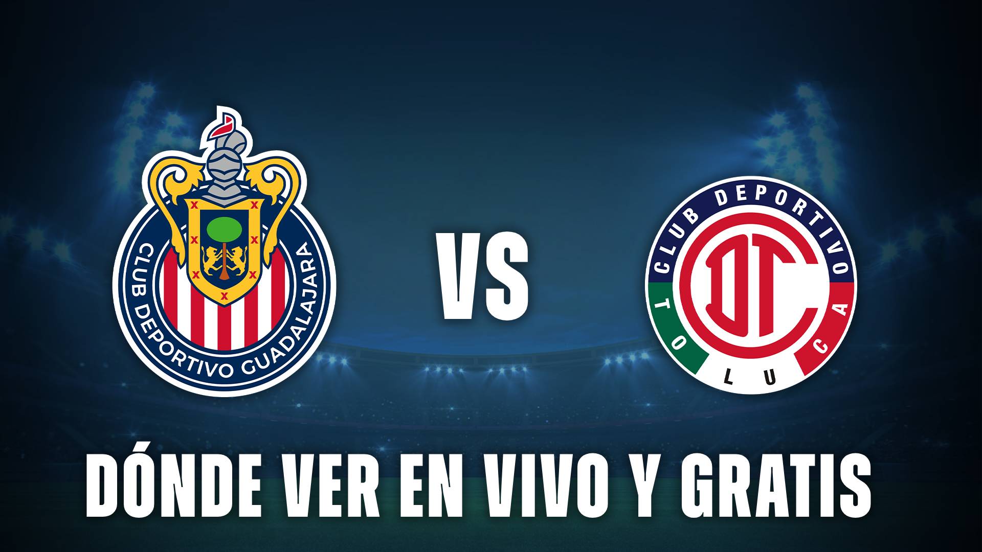 Chivas vs Toluca donde ver en vivo