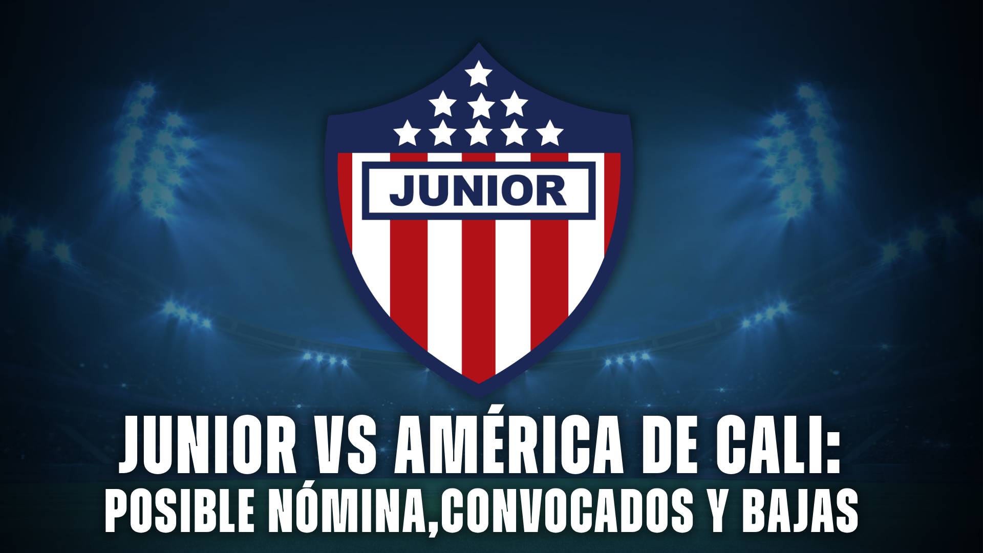 Junior vs América de Cali posible nómina