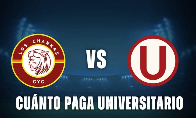 Los Chankas vs Universitario cuanto paga la U