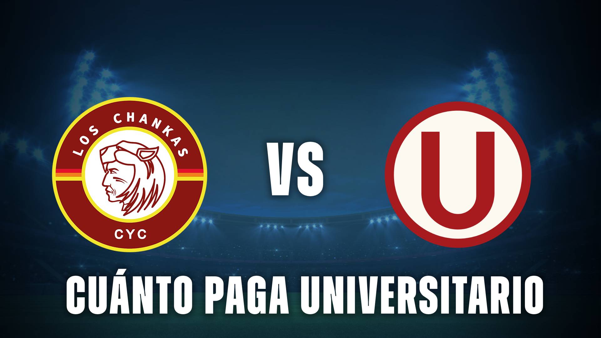 Los Chankas vs Universitario cuanto paga la U