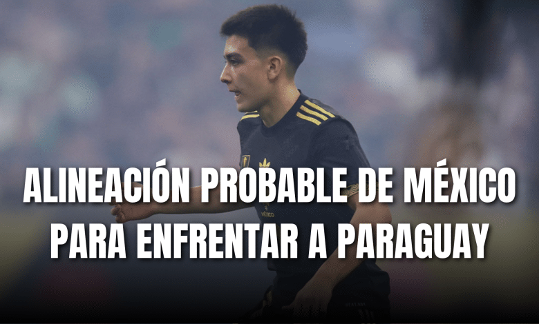 PORTADA_Alineación de México para enfrentar a Paraguay