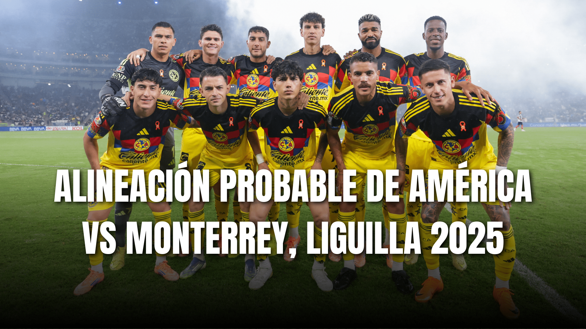 PORTADA_Alineación probable Club América para enfrentar a Monterrey, CF vuelta, AP 2025