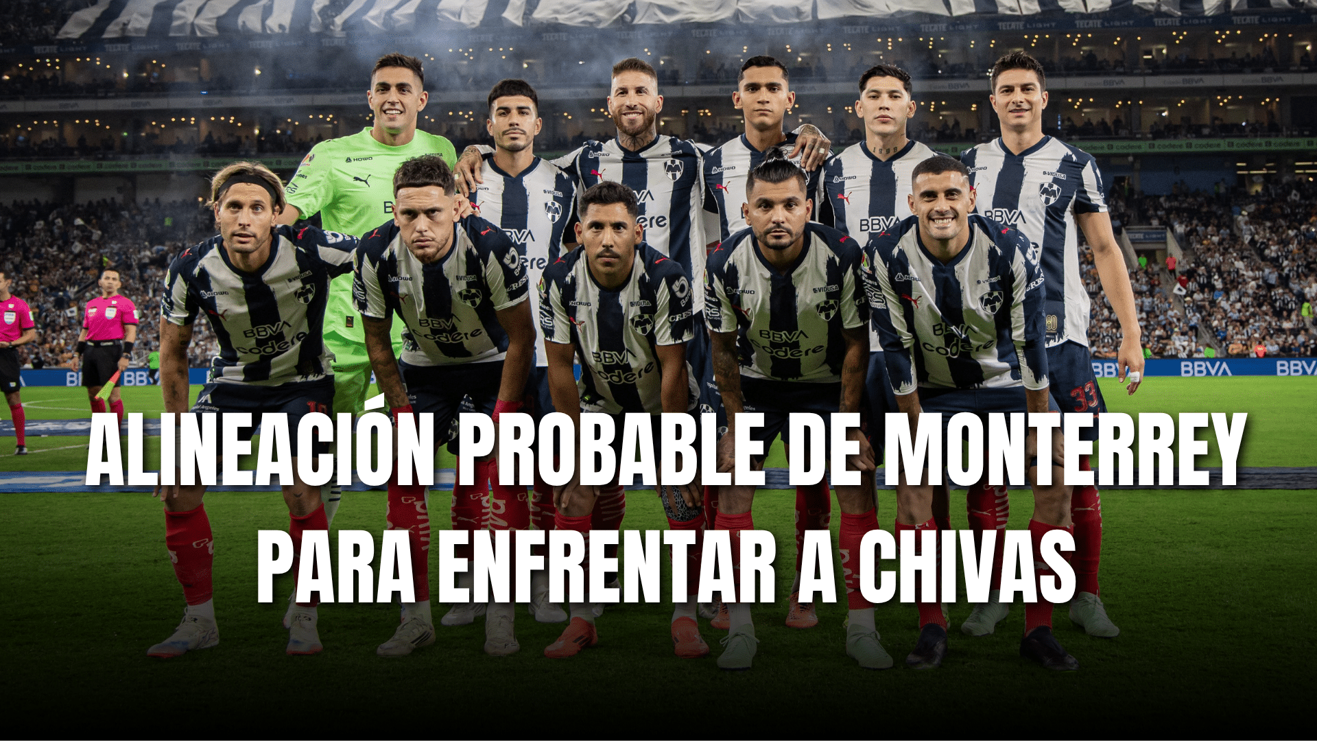 PORTADA_Alineación probable Monterrey para enfrentar a Chivas J17-AP 2025