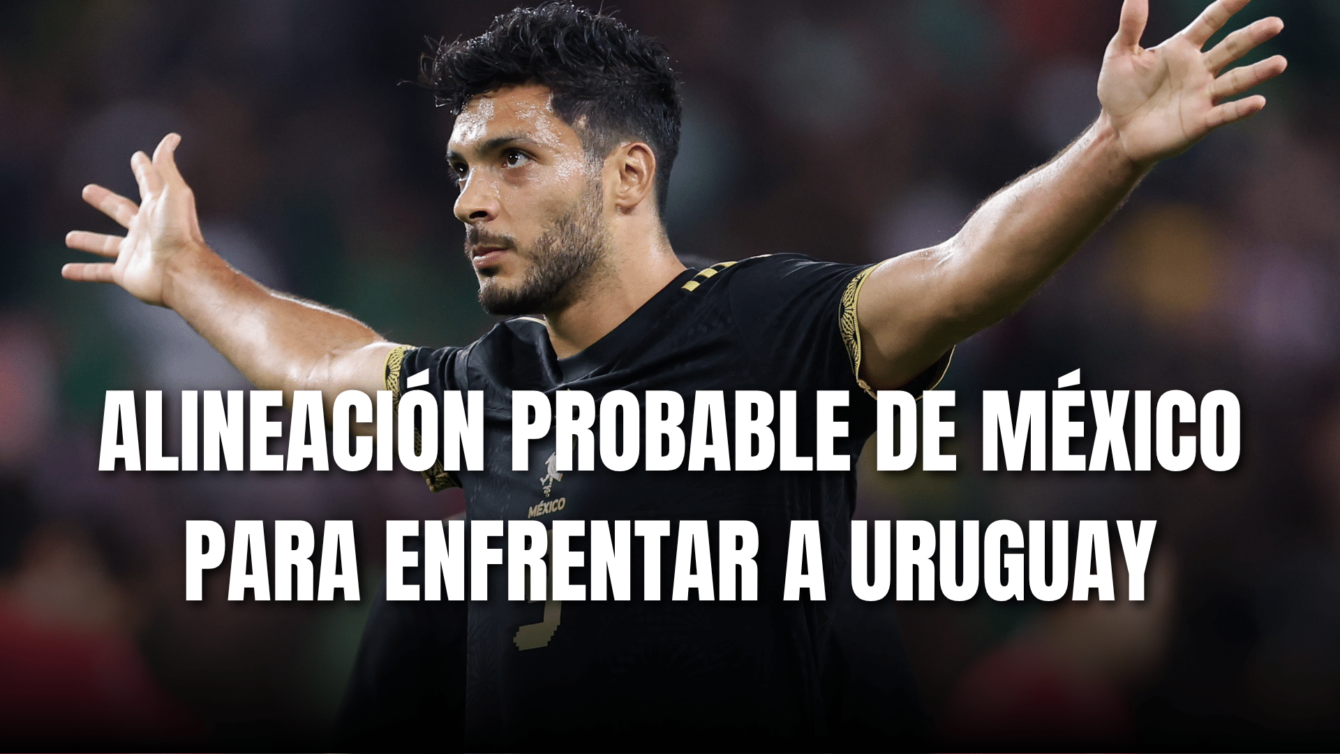 PORTADA_Alineación probable de México para enfrentar a Uruguay