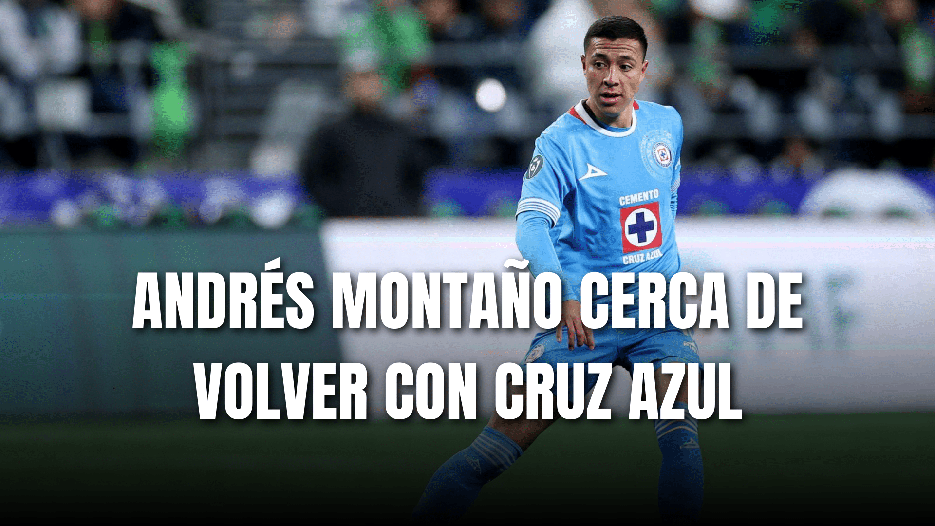 PORTADA_Andrés Montaño cerca de volver con Cruz Azul