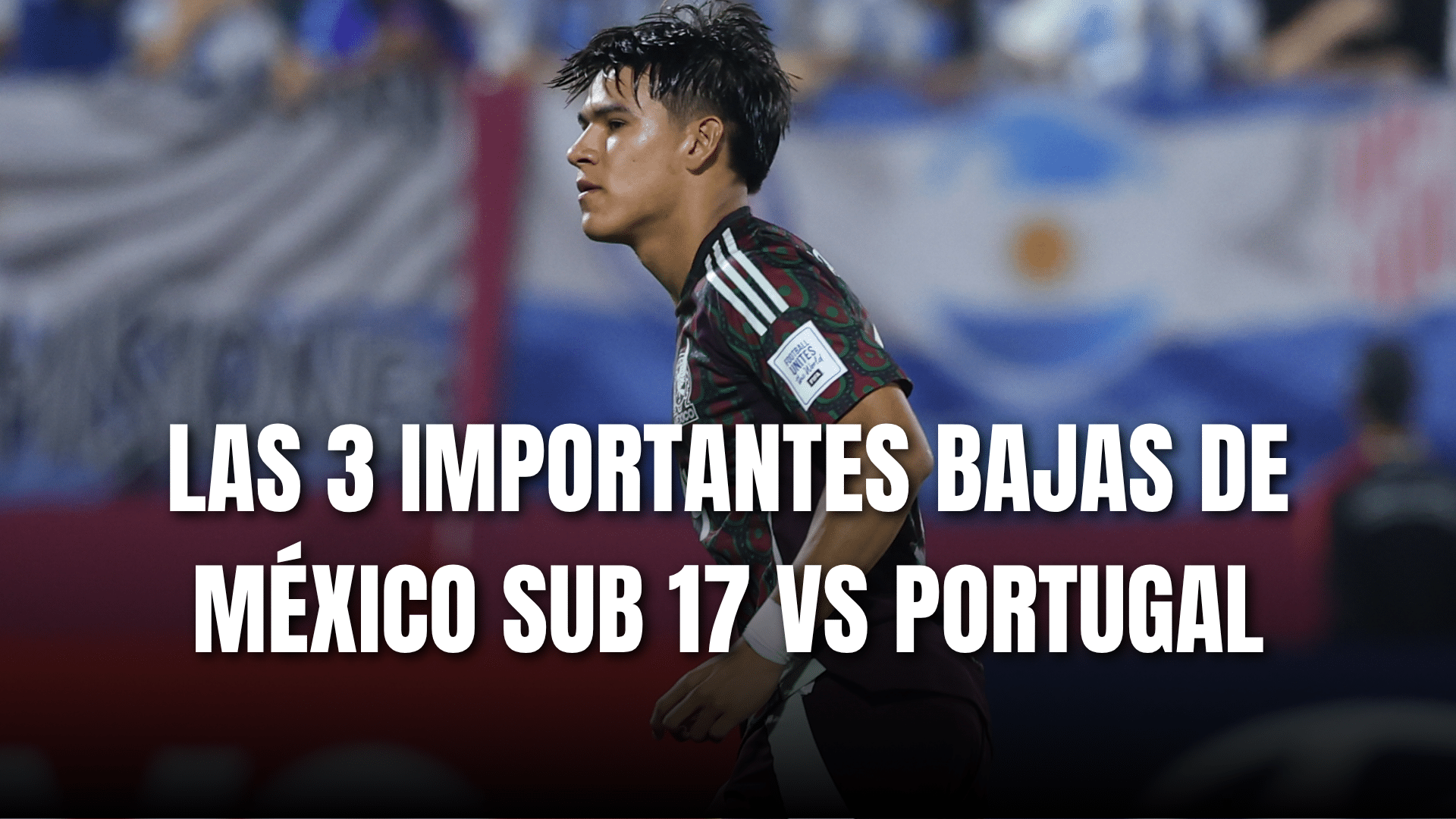 PORTADA_Las 3 bajas de México Sub 17 contra Portugal