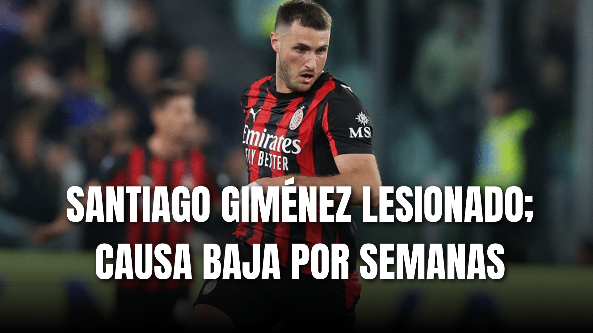 PORTADA_Santiago Giménez lesionado