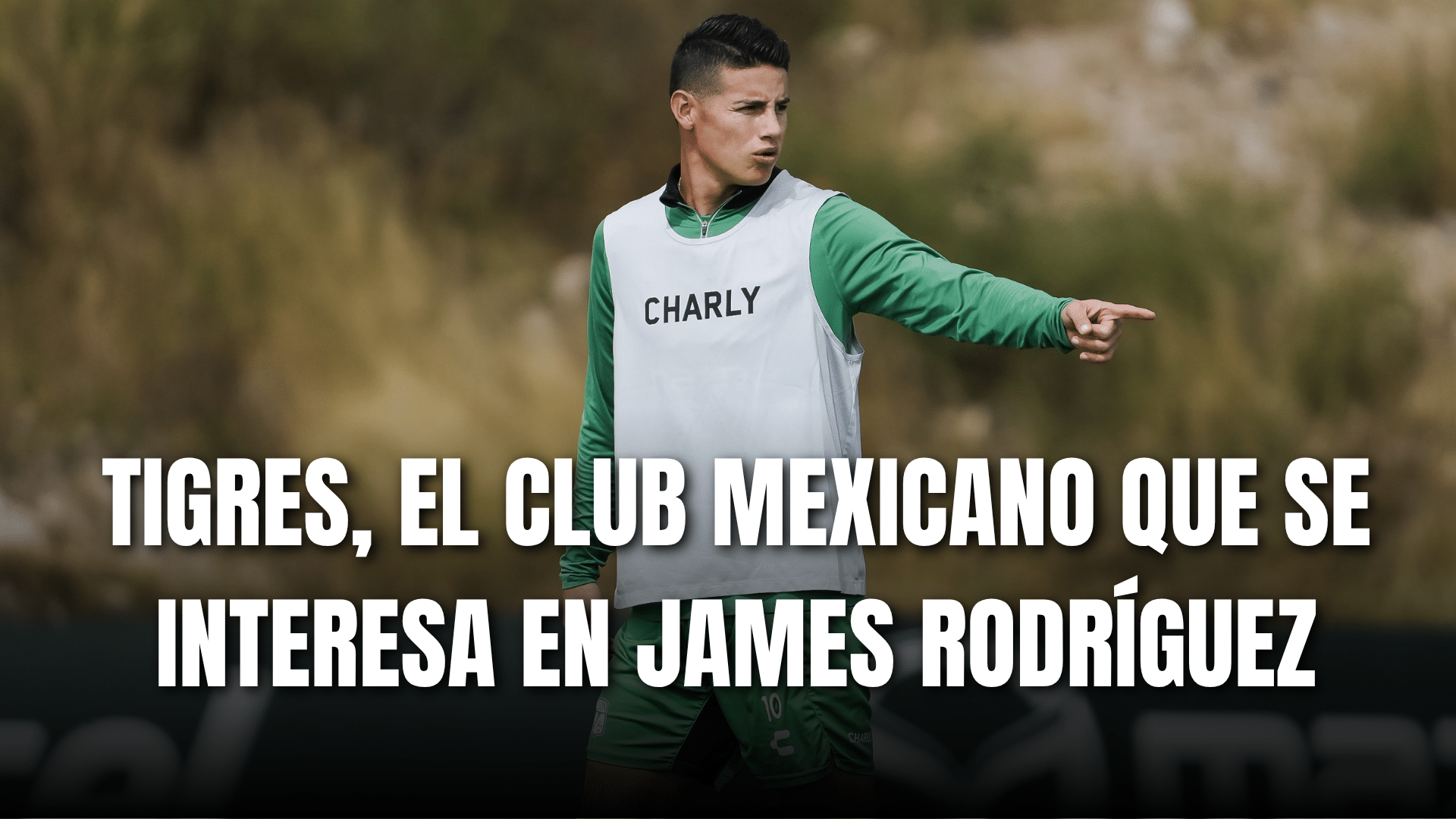 PORTADA_Tigres el Club mexicano que busca a James Rodríguez