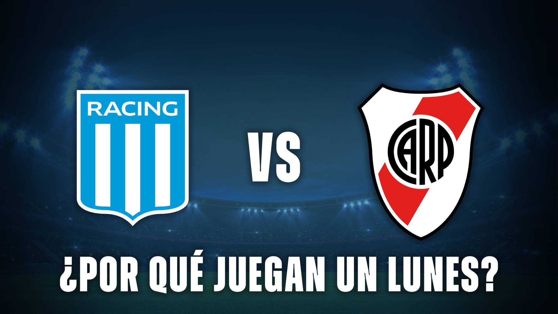 Racing vs River por que juegan lunes