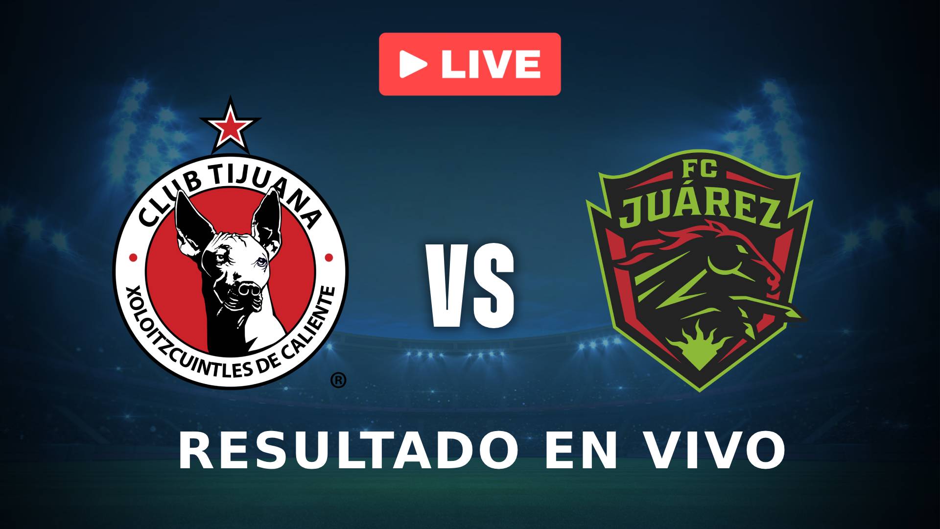 Tijuana vs Juárez: resultado EN VIVO y estadísticas de la Liga MX
