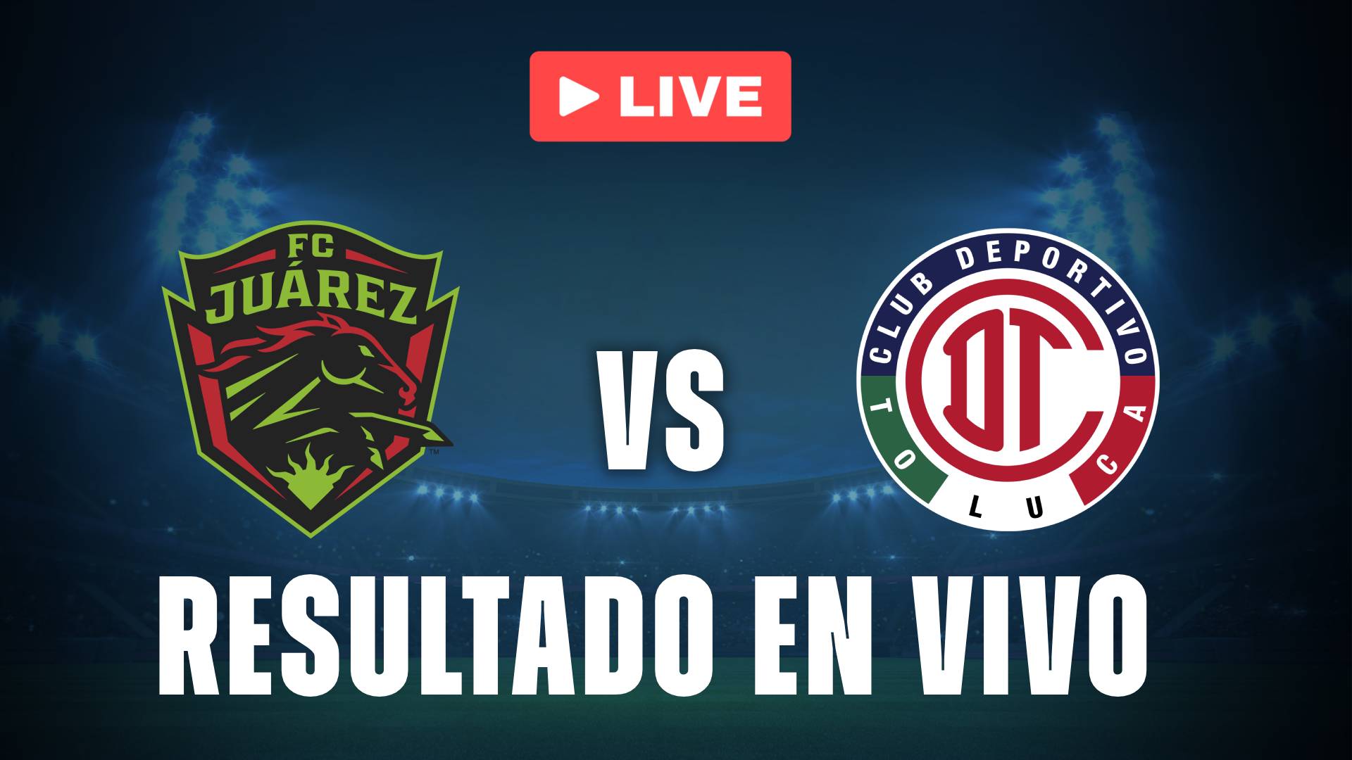 Juárez vs Toluca: resultado EN VIVO y estadísticas de la Liga MX