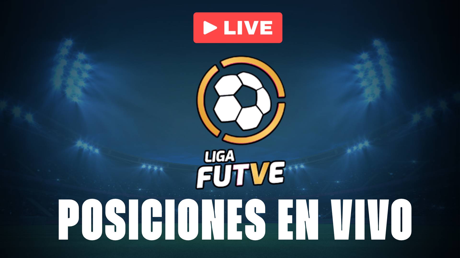 Liga Futve: posiciones EN VIVO de los cuadrangulares