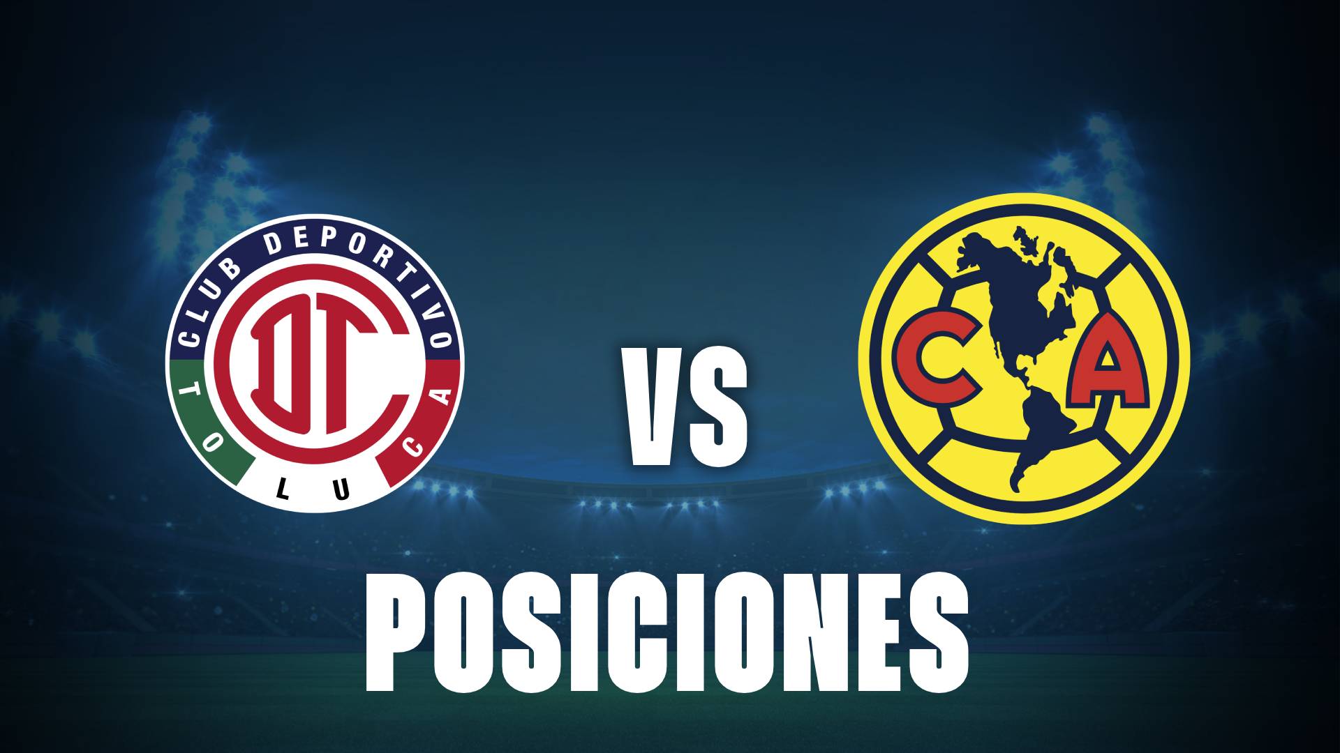 Toluca vs América: posiciones y diferencia con Cruz Azul