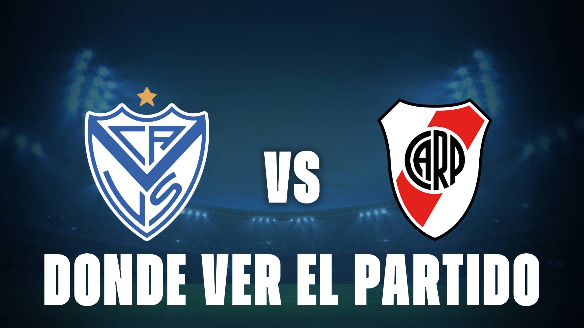 Qué canal pasa Vélez vs River hoy: dónde ver el partido gratis de la Liga Profesional