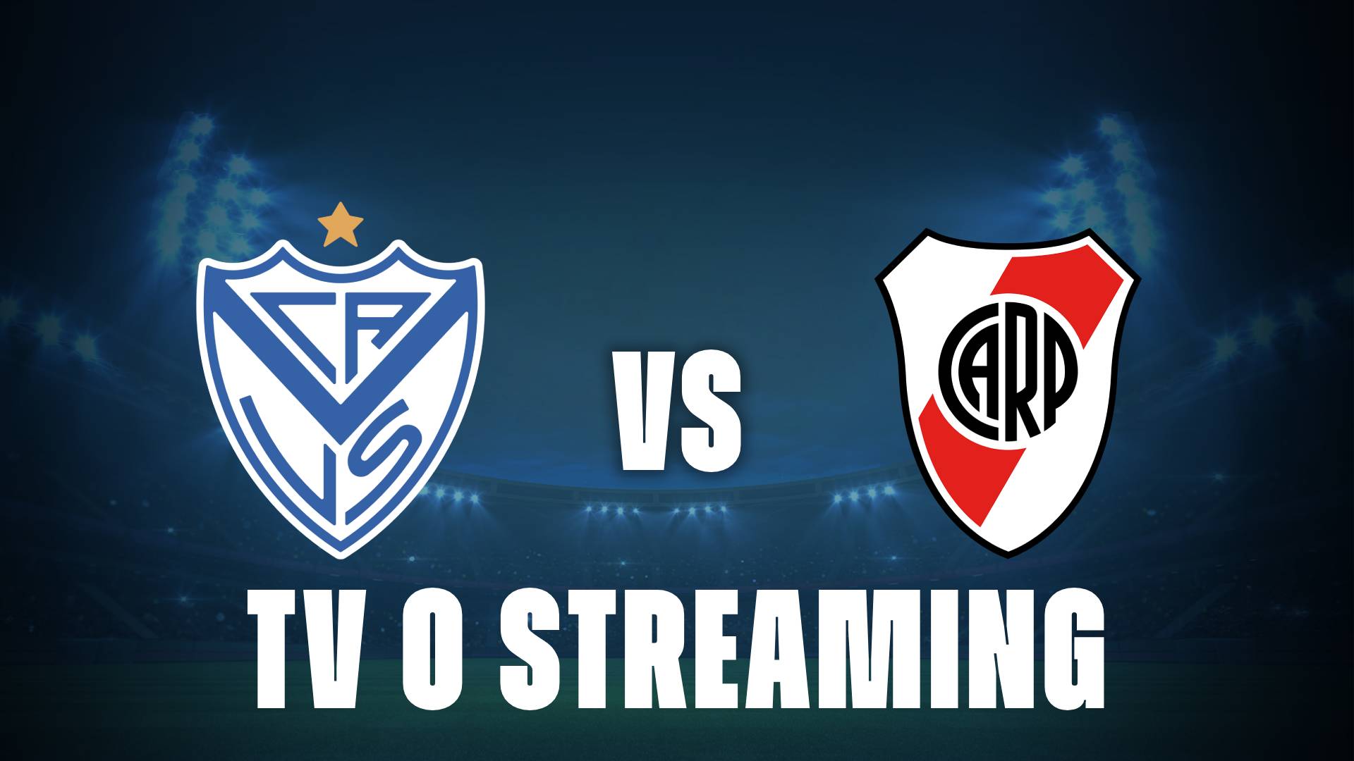 Transmisión EN VIVO de Vélez vs River hoy: cómo mirar el partido por TV o streaming