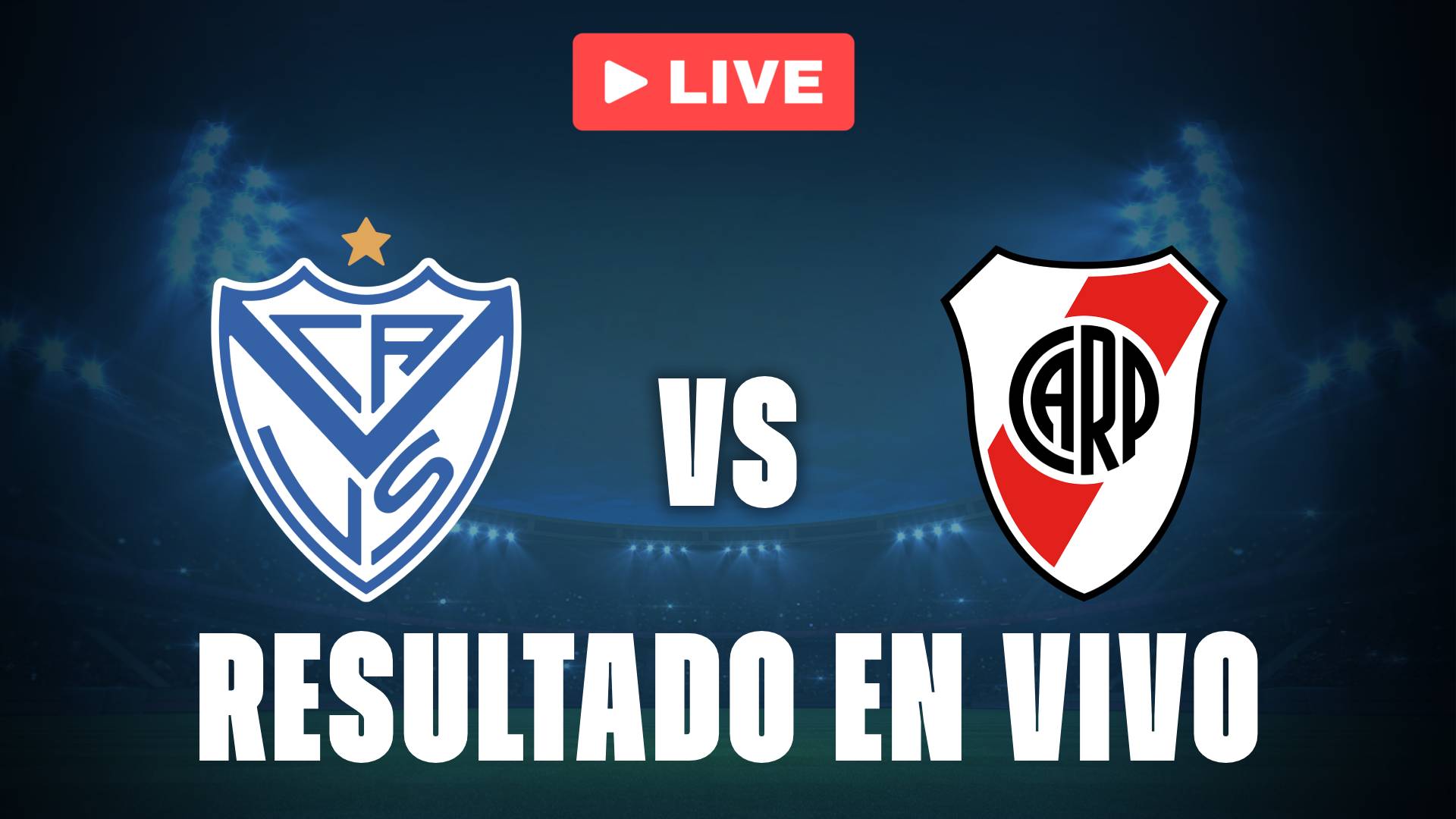 Vélez vs River: resultado EN VIVO y estadísticas por la Liga Profesional