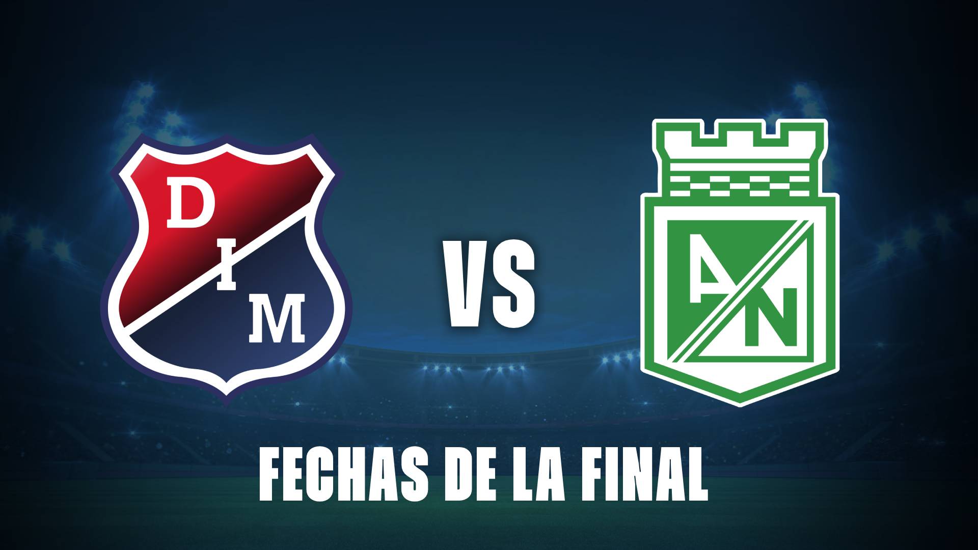 Independiente Medellín vs Atlético Nacional: Fechas de las Finales