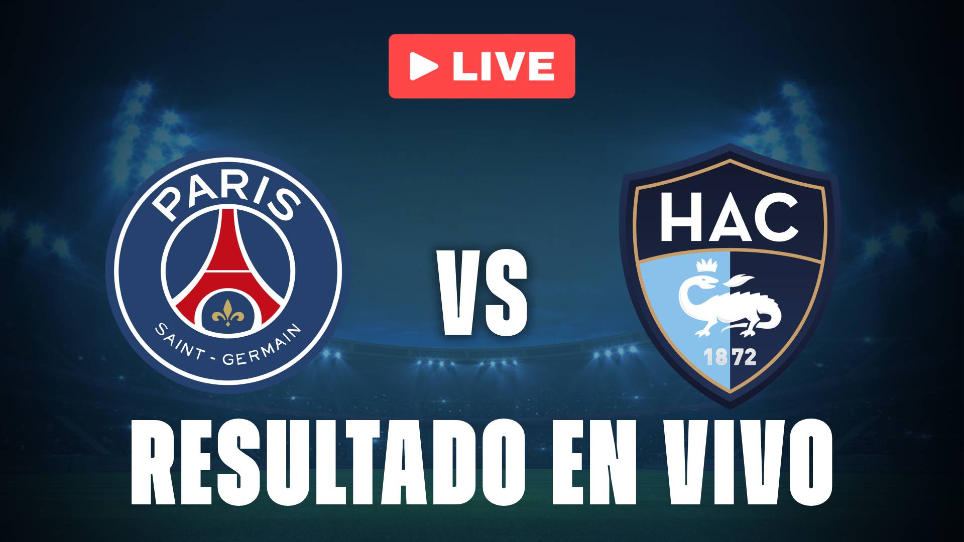 Posiciones de PSG: resultado EN VIVO hoy del partido vs Le Havre