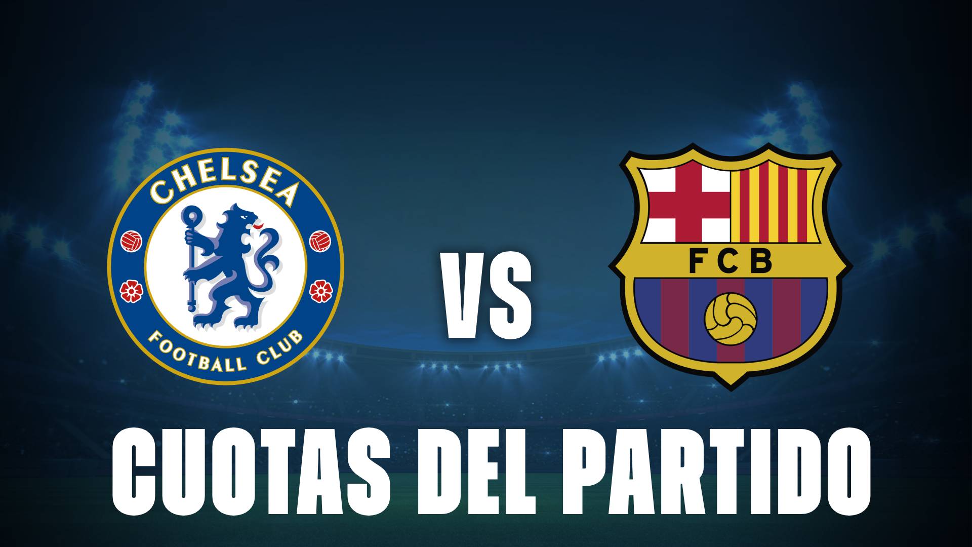 Cuotas de Chelsea vs Barcelona: ¿Quién es el favorito?