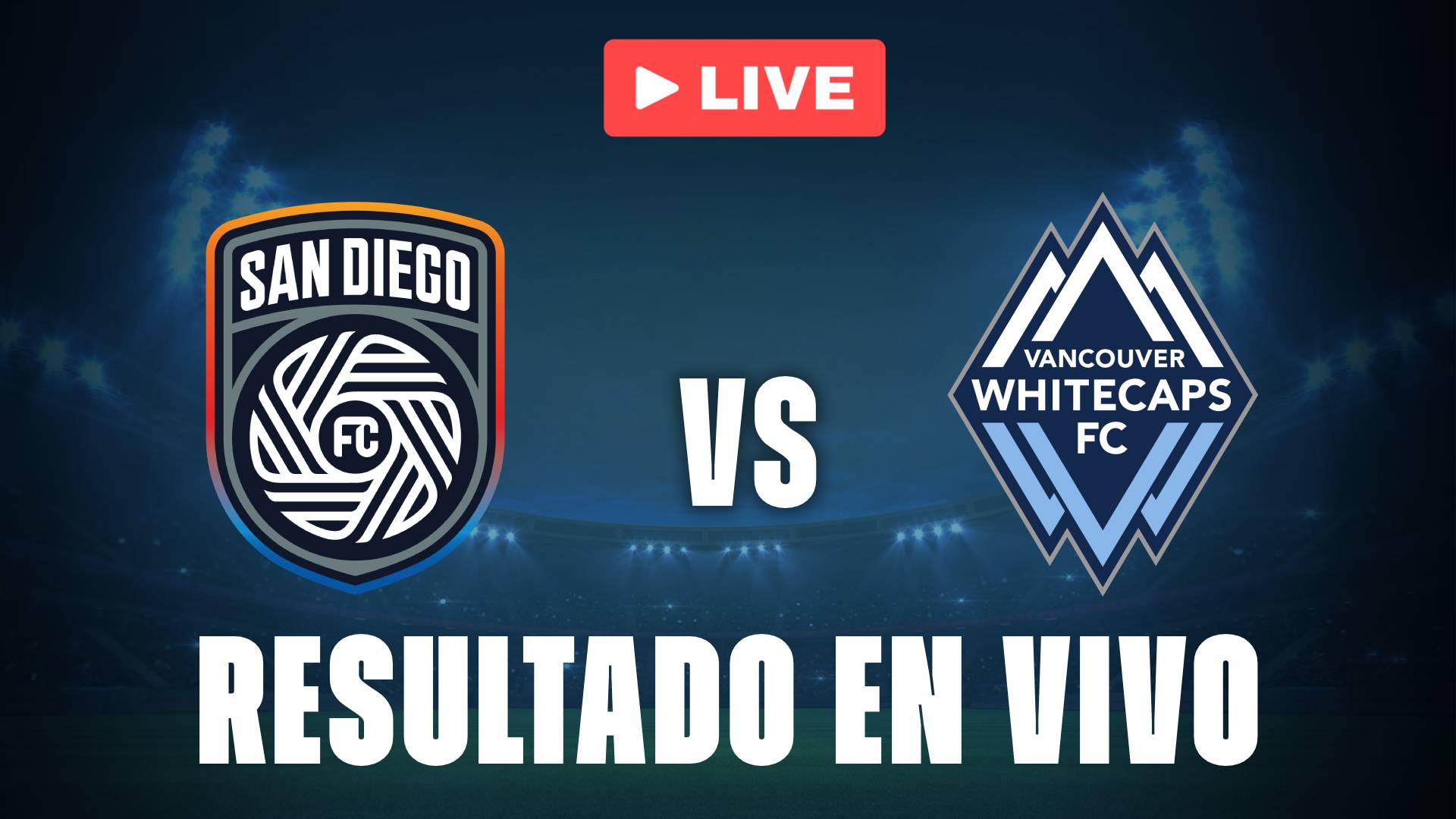 San Diego vs Vancouver: resultado EN VIVO y estadísticas de la MLS