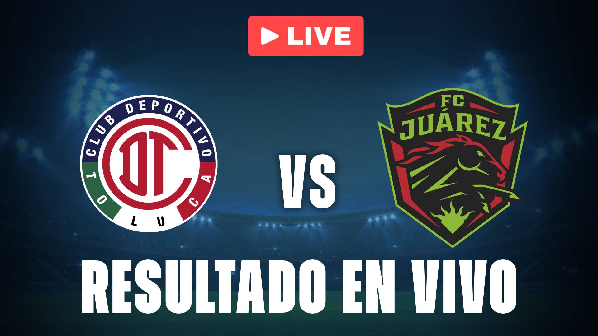 Toluca vs Juárez: resultado EN VIVO y estadísticas de la Liga MX