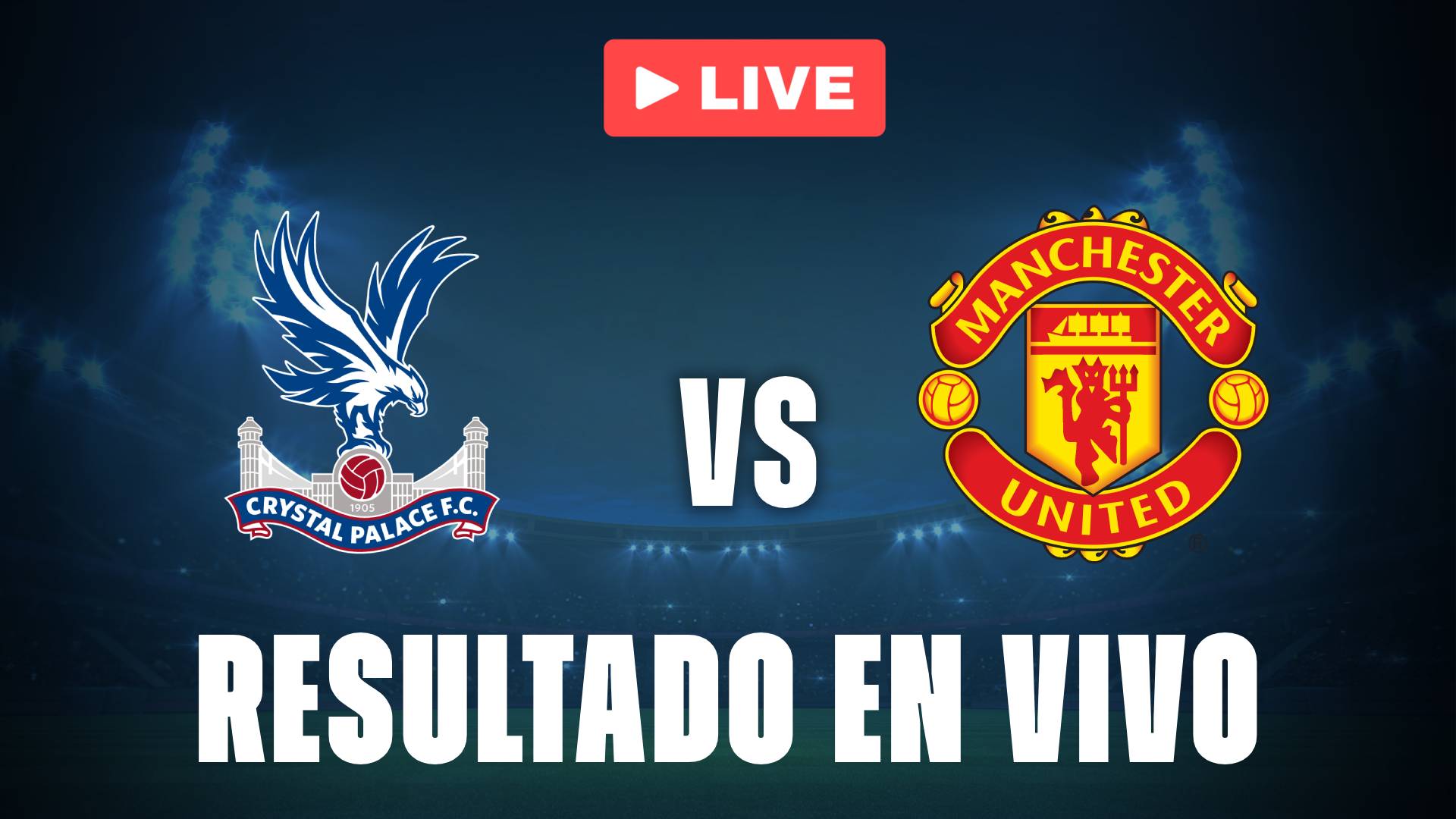 Crystal Palace vs Manchester United: resultado EN VIVO y estadísticas de la Premier League