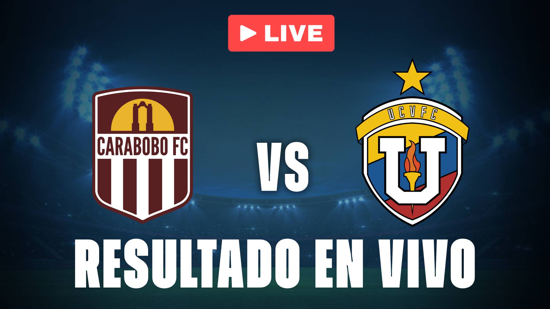 Universidad Central vs Carabobo: resultado EN VIVO y estadísticas de la Liga FutVE