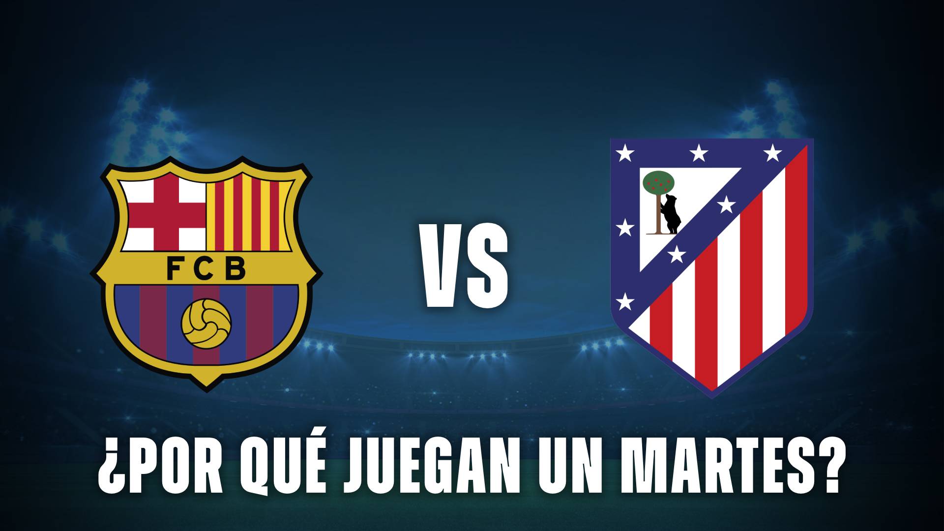 Barcelona vs Atlético de Madrid martes