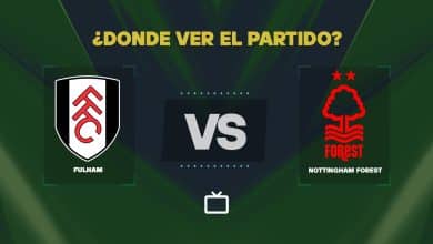 Qué canal pasa Fulham vs Forest hoy: dónde ver GRATIS y EN VIVO la Premier League