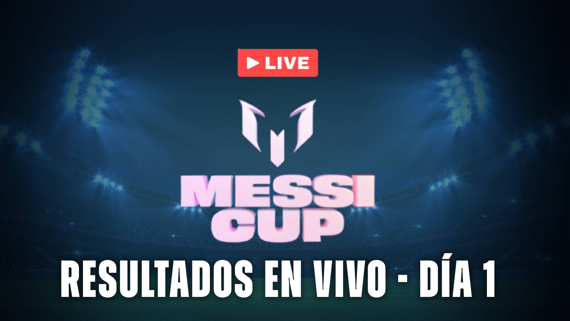 Messi Cup Dia 1 - resultados en vivo