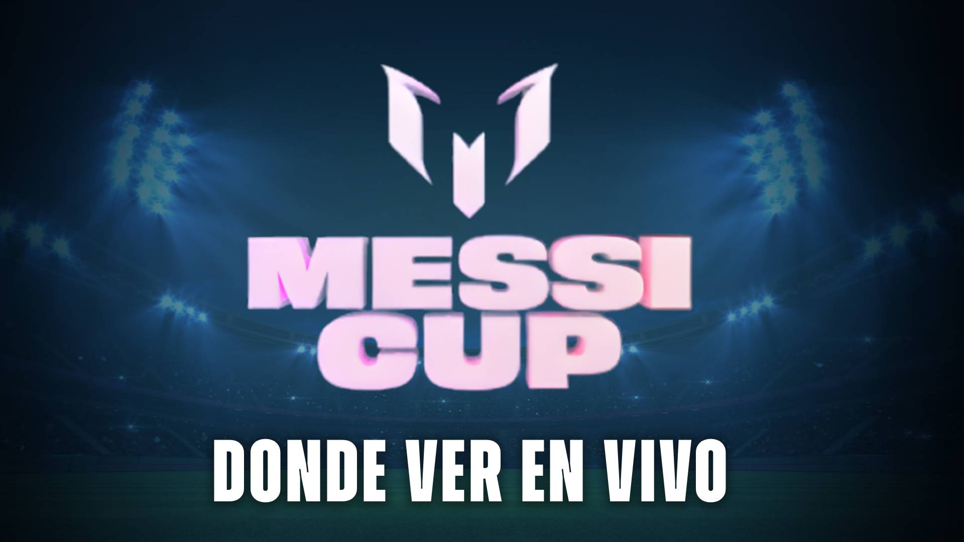 Messi Cup donde ver en vivo
