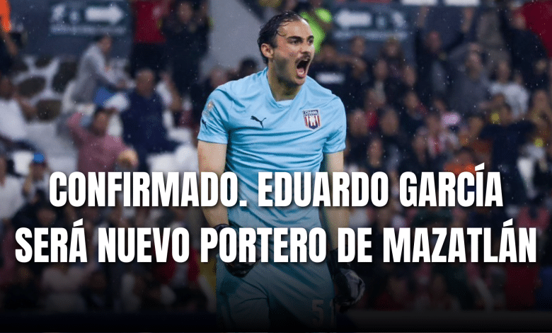 PORTADA_Confirmado Eduardo García será nuevo jugador del Mazatlán FC
