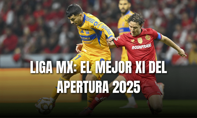 PORTADA_Liga MX el mejor XI del Apertura 2025