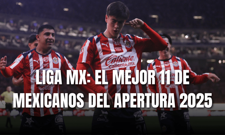 PORTADA_Liga MX el mejor XI del Apertura 2025 puros mexicanos
