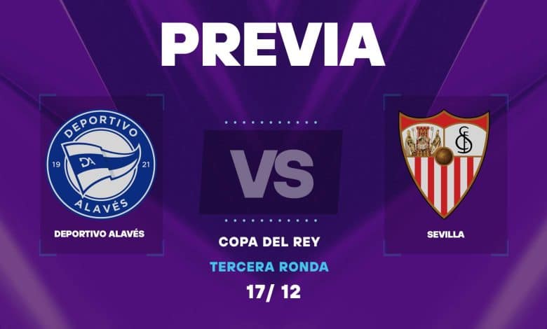 Alaves vs Sevilla: donde ver y cuando juegan en la Copa del Rey