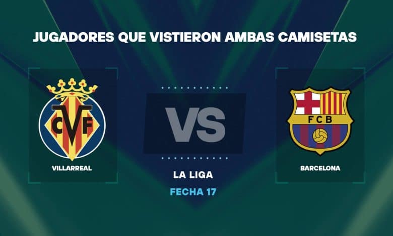 Jugadores que jugaron en Villarreal y Barcelona