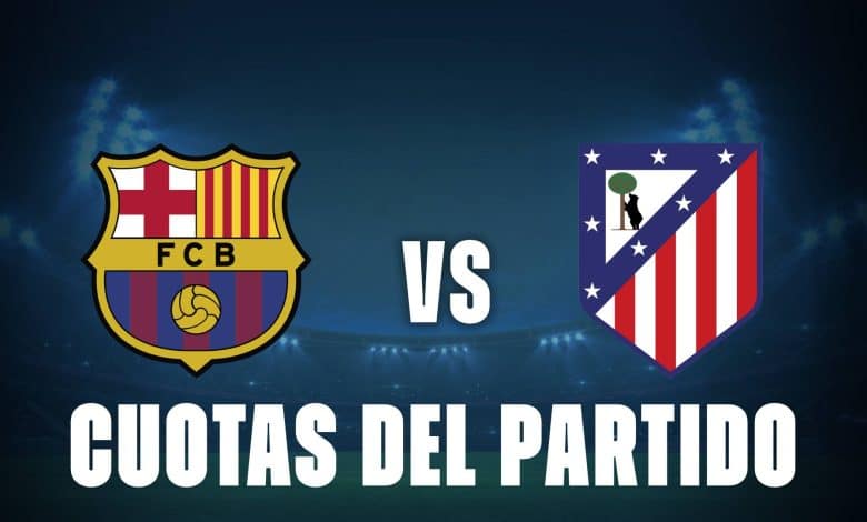 Cuotas de Barcelona vs Atlético de Madrid hoy: ¿Quién es el favorito?