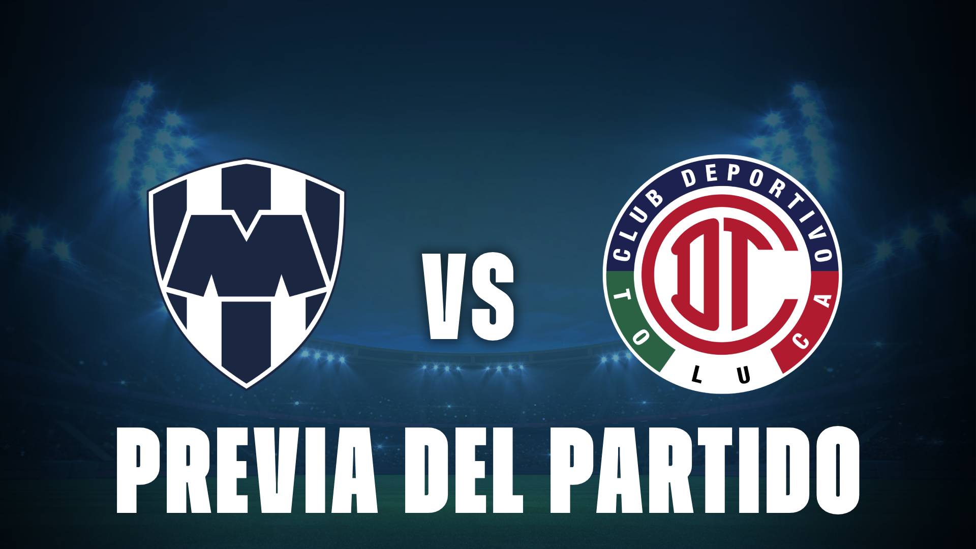 Monterrey vs Toluca: donde ver y posibles formaciones por la Liga MX