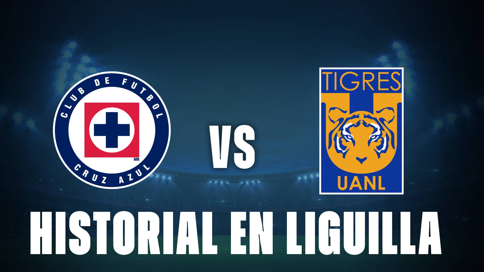 Cruz Azul vs Tigres: historial entre ambos equipos en Liguilla