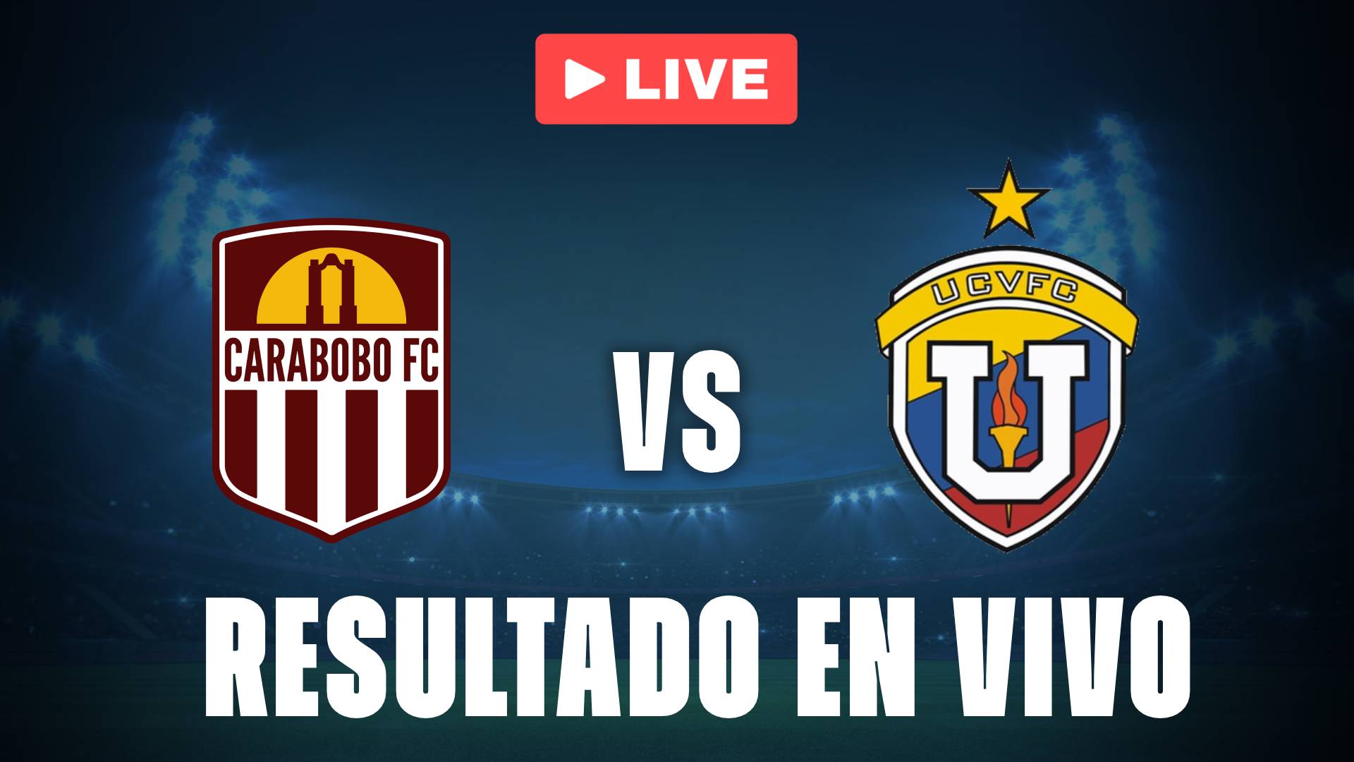 Carabobo vs Universidad Central: resultado EN VIVO y estadísticas del partido