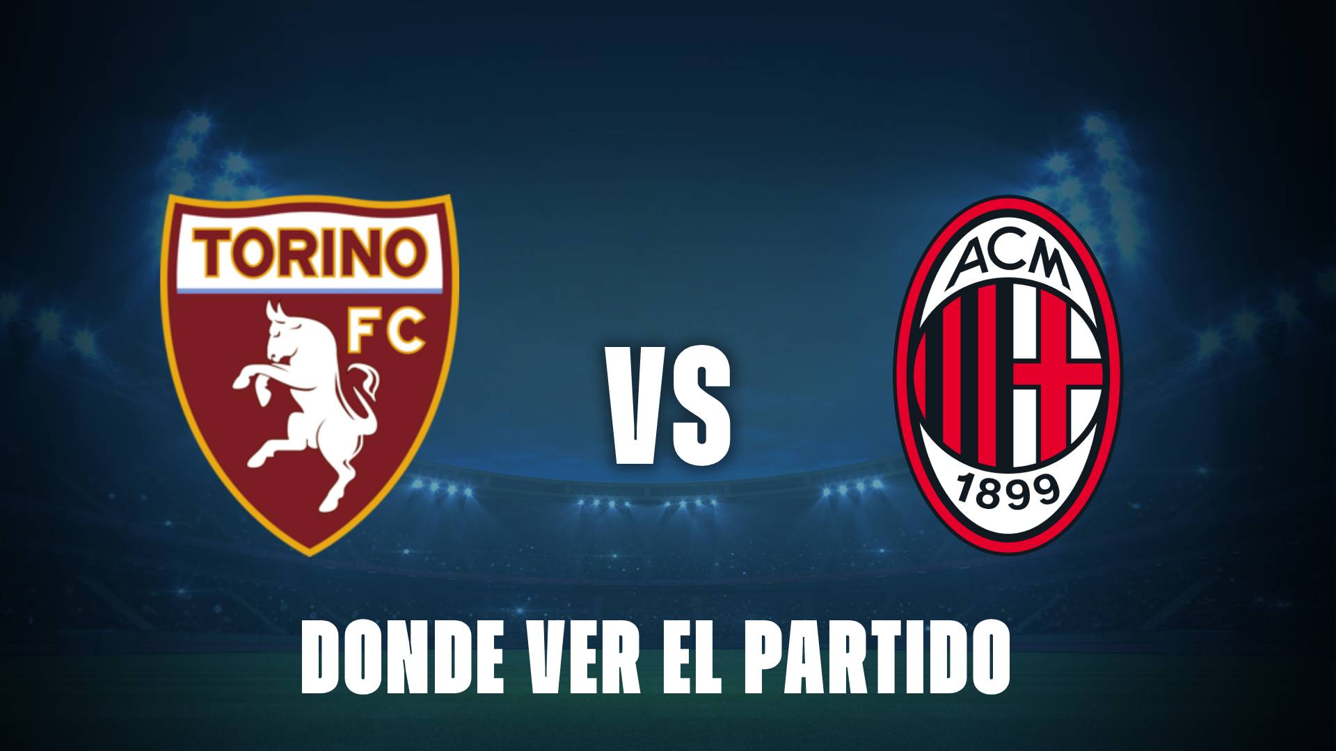 Qué canal pasa Torino vs Milán hoy: dónde ver gratis y EN VIVO de la Serie A