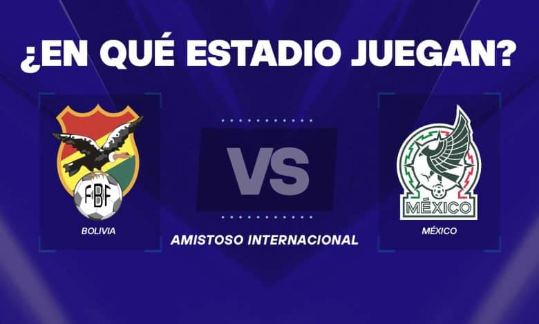 Bolivia vs México estadio