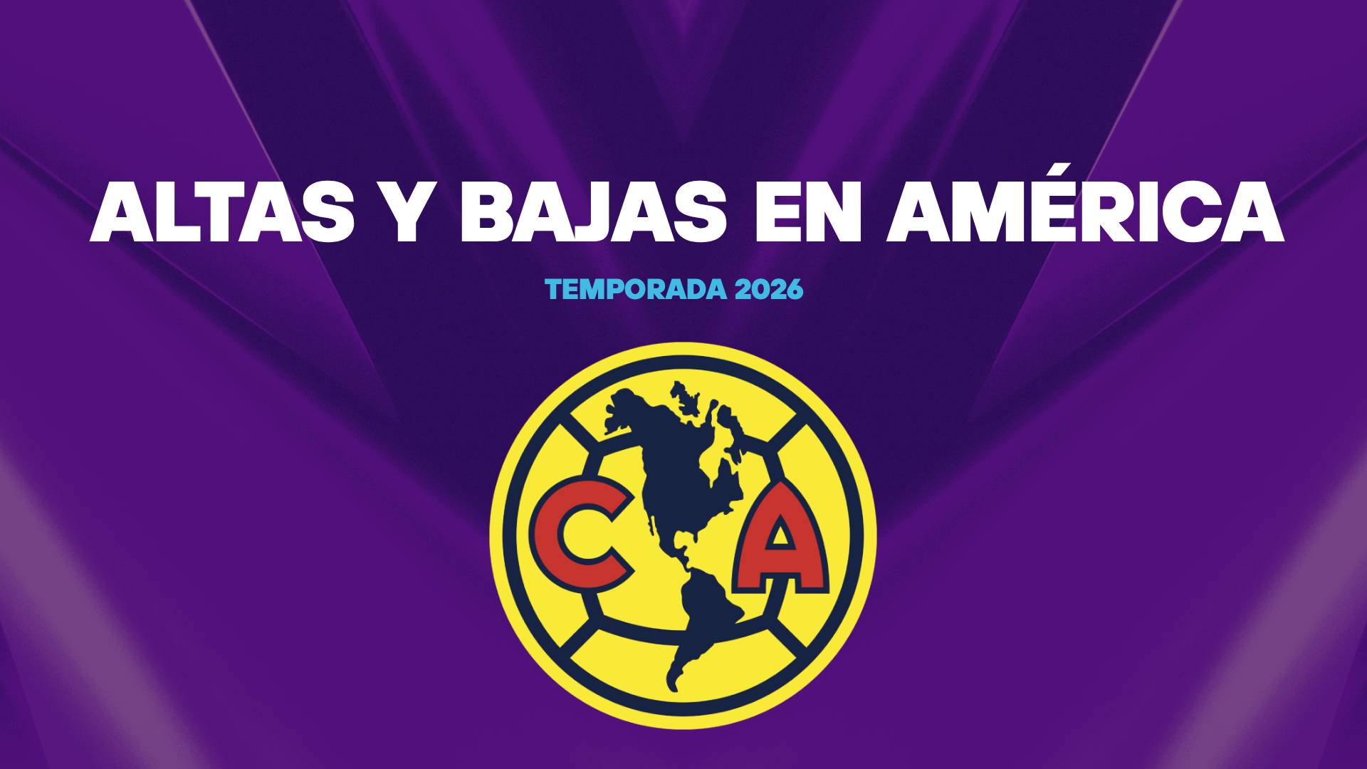 Club América Altas y Bajas 2026