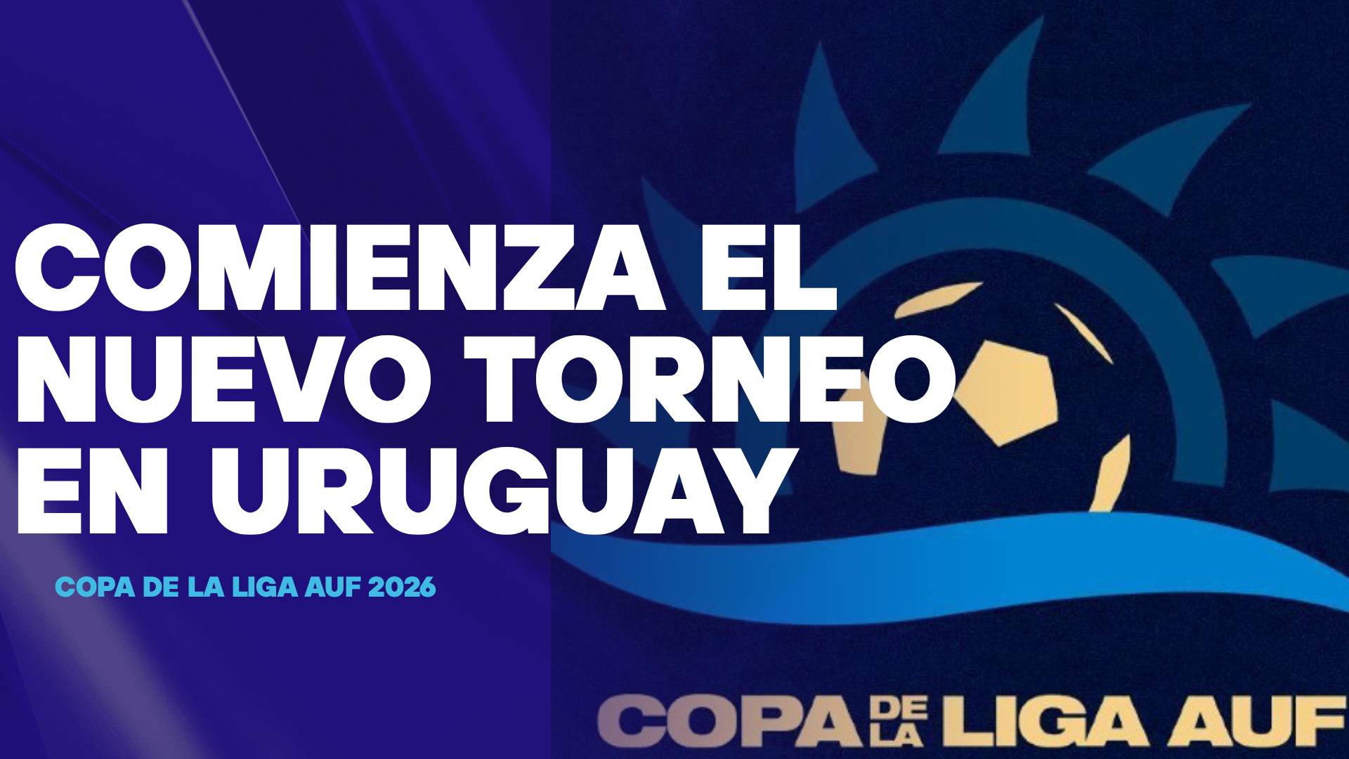 Copa de la Liga AUF: Que es, fechas confirmadas y formato