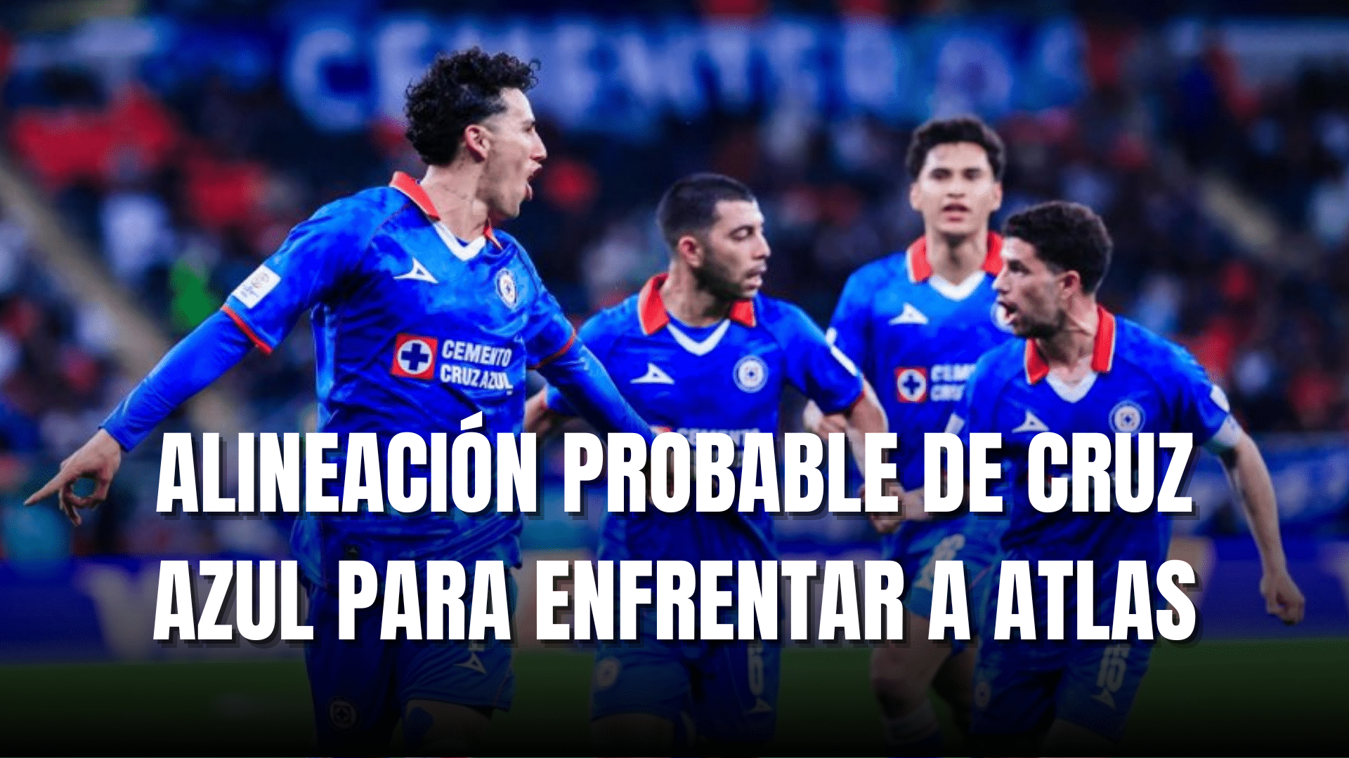 PORTADA_Alineación probable Cruz Azul vs Atlas J2-CL2026