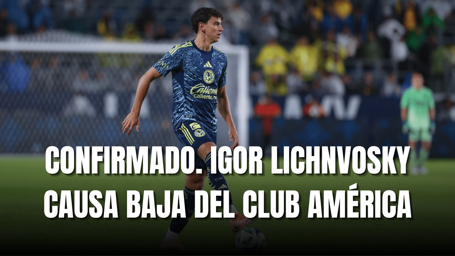 PORTADA_Confirmado Igor Lichnovsky causará baja del Club América