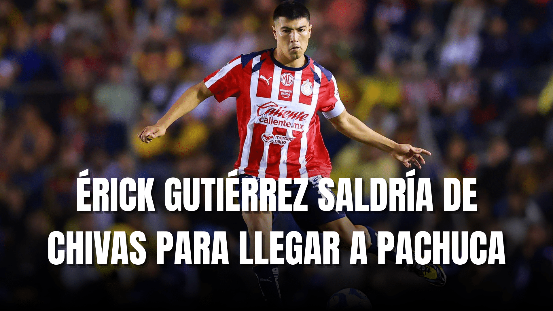 PORTADA_Érick Gutiérrez saldría de Chivas para llegar a Pachuca